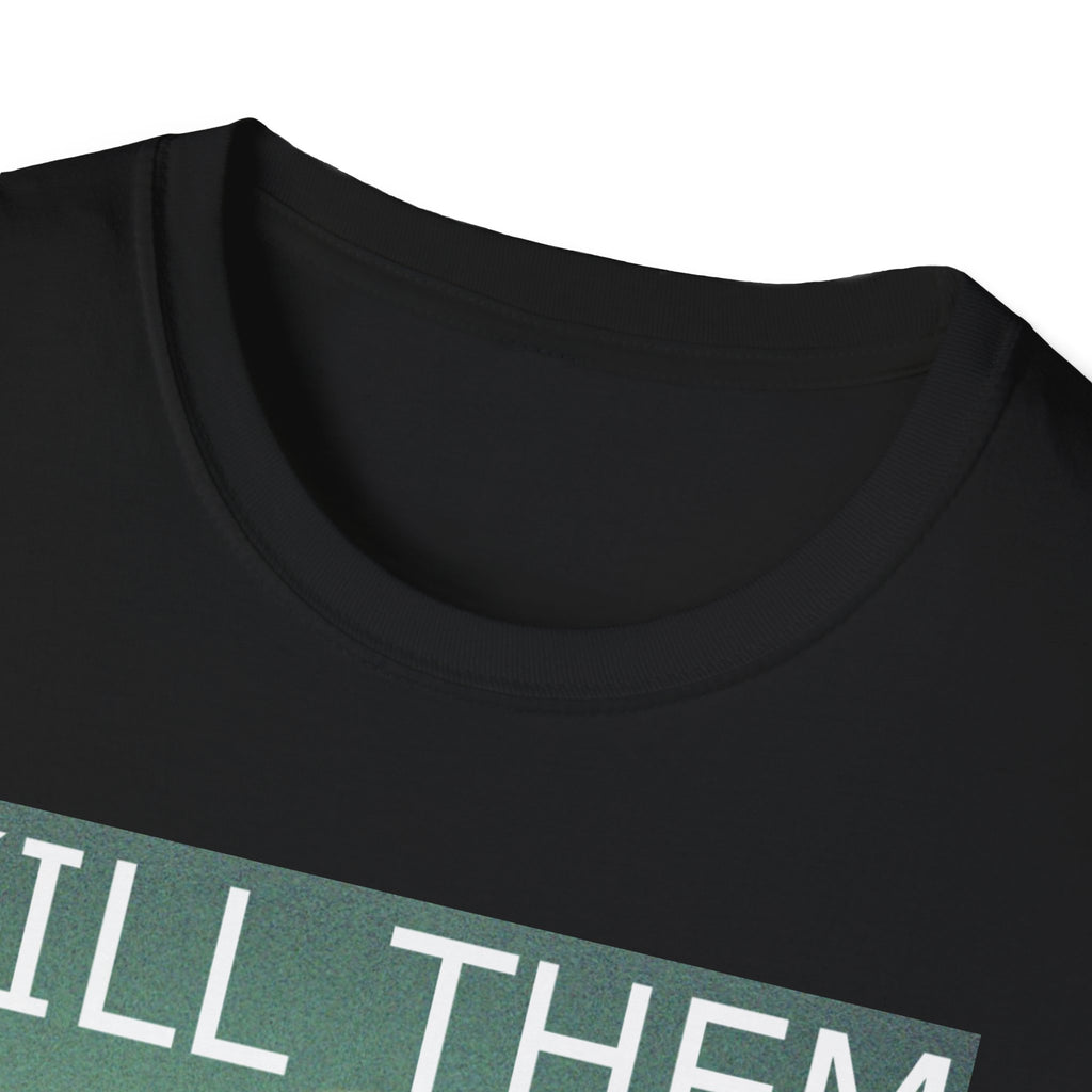 Kill Them Success T - Shirt