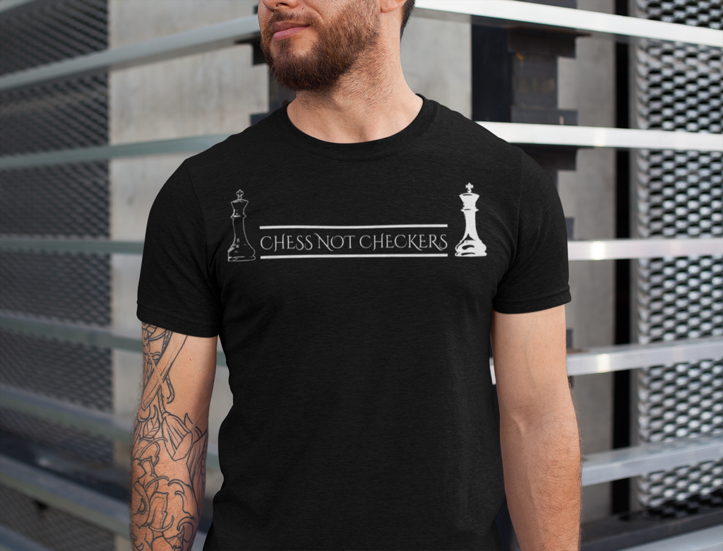 Chess Not Checkers - T Shirt