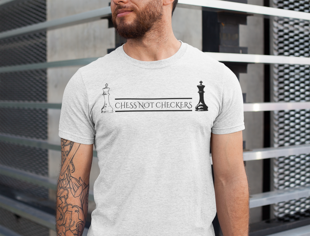 Chess Not Checkers - T Shirt
